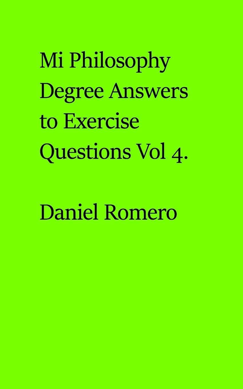 My Philosophy Degree Answers to Exercise Questions Vol 4 (Blurb)
My Philosophy Degree Answers to Exercise Questions Vol 4 (Blurb)
