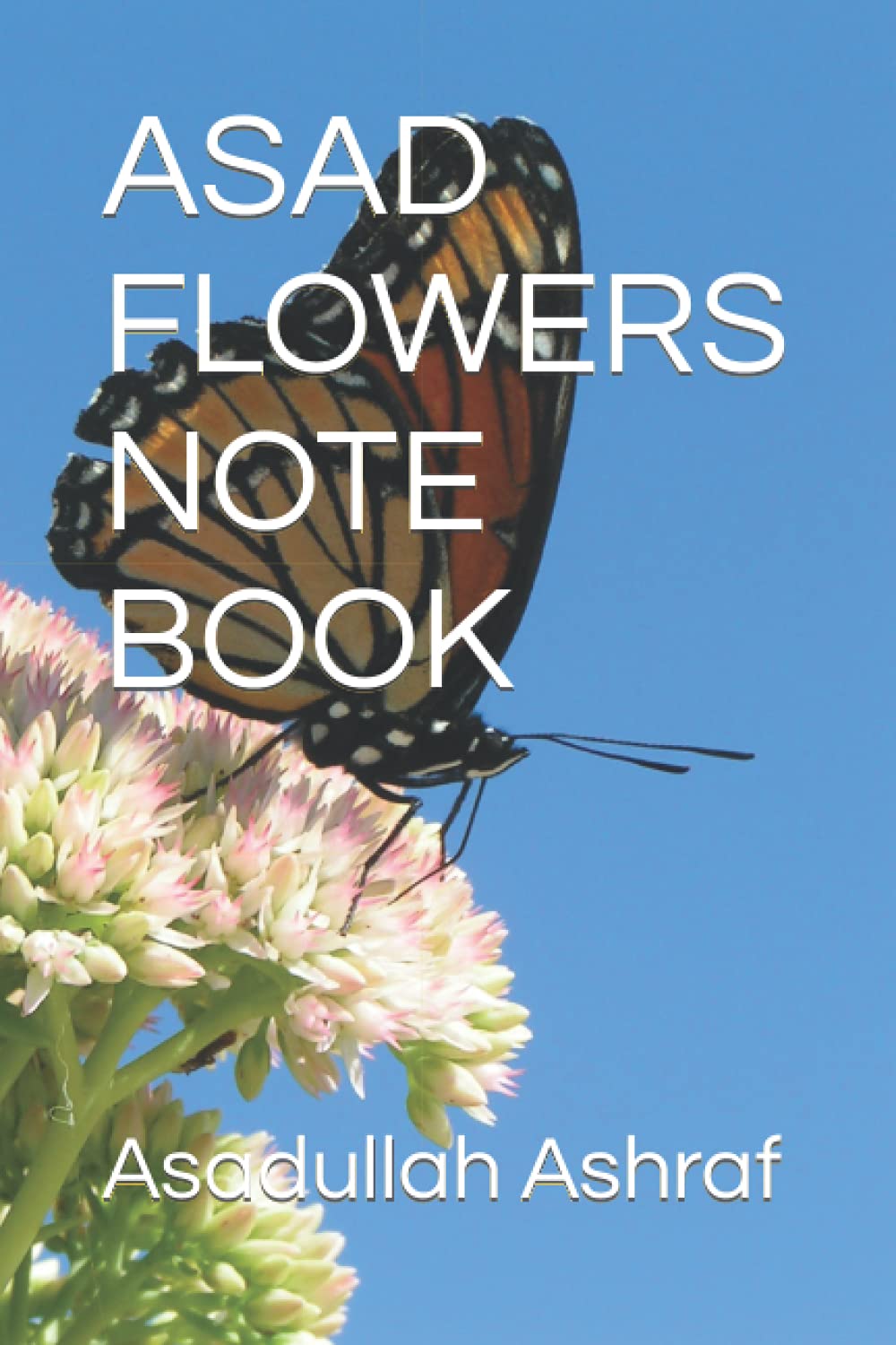 ASAD FLOWERS NOTE BOOK (Independently published)
ASAD FLOWERS NOTE BOOK (Independently published)