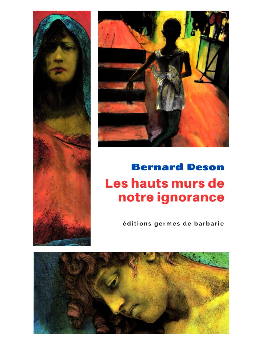 Les hauts murs de notre ignorance: textes, dessins, papiers collés et autres outrages (French Edition) (éditions Germes de barbarie)
Les hauts murs de notre ignorance: textes, dessins, papiers collés et autres outrages (French Edition) (éditions Germes de barbarie)