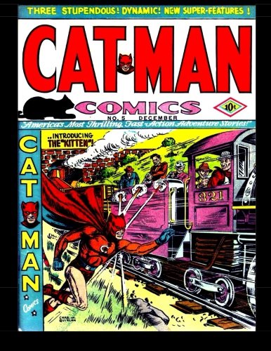 Cat Man Comics #5: Golden Age Adventure 1941 (CreateSpace Independent Publishing Platform)
Cat Man Comics #5: Golden Age Adventure 1941 (CreateSpace Independent Publishing Platform)
