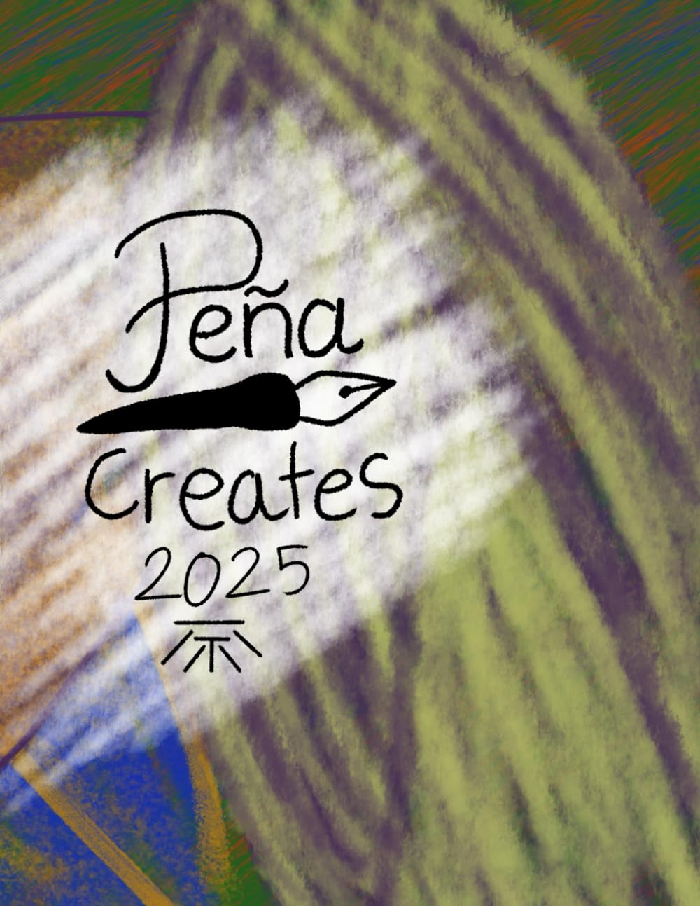 Pena Creates 2025 portfolio (Independently published)
Pena Creates 2025 portfolio (Independently published)