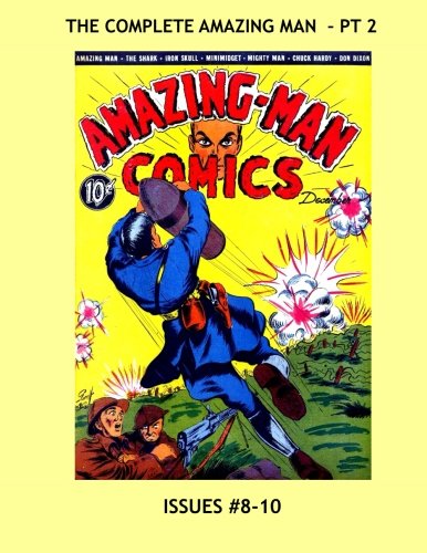 The Complete Amazing Man - Pt. 2: The Full 22-Issue Series in Seven Volumes -- All Stories - No Ads (CreateSpace Independent Publishing Platform)
The Complete Amazing Man - Pt. 2: The Full 22-Issue Series in Seven Volumes -- All Stories - No Ads (CreateSpace Independent Publishing Platform)