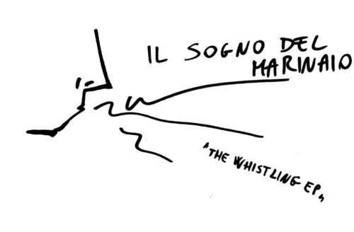 Сингл 7" Il Sogno Del Marinaio: The Whistling E.P. 
Сингл 7" Il Sogno Del Marinaio: The Whistling E.P.