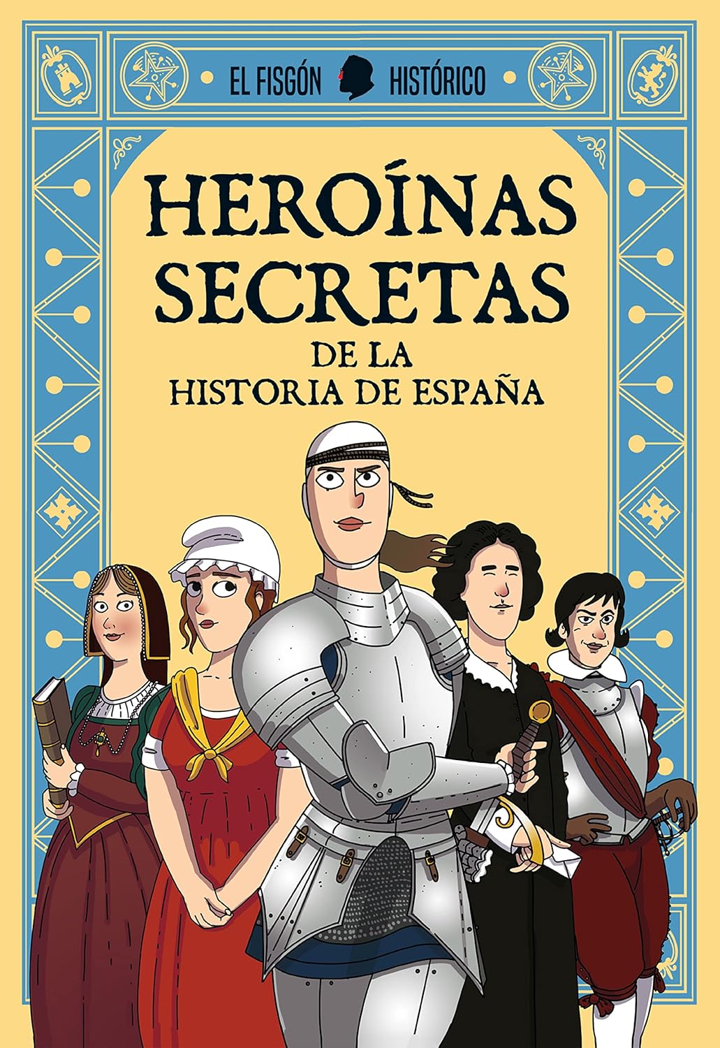 Heroínas secretas de la historia de España: De la historia de España (B)
Heroínas secretas de la historia de España: De la historia de España (B)