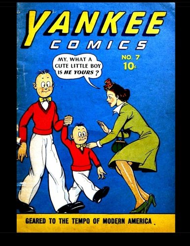 Yankee Comics #7: Classic Golden Age Comic 1943 (CreateSpace Independent Publishing Platform)
Yankee Comics #7: Classic Golden Age Comic 1943 (CreateSpace Independent Publishing Platform)