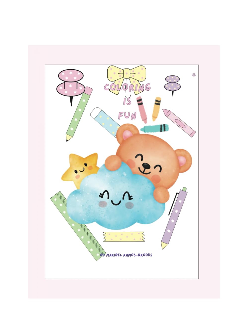 Coloring is fun by Maribel Ramos Brooks (Independently published)
Coloring is fun by Maribel Ramos Brooks (Independently published)