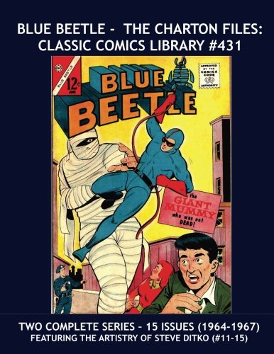 Blue Beetle - The Charlton Files: Classic Comics Library #431: Two Complete Series -- 15 Exciting Issues (1964-1967) -- Featuring the Artistry of Steve Ditko (#11-15) --- All Stories -- No Ads (CreateSpace Independent Publishing Platform)
Blue Beetle - The Charlton Files: Classic Comics Library #431: Two Complete Series -- 15 Exciting Issues (1964-1967) -- Featuring the Artistry of Steve Ditko (#11-15) --- All Stories -- No Ads (CreateSpace Independent Publishing Platform)
