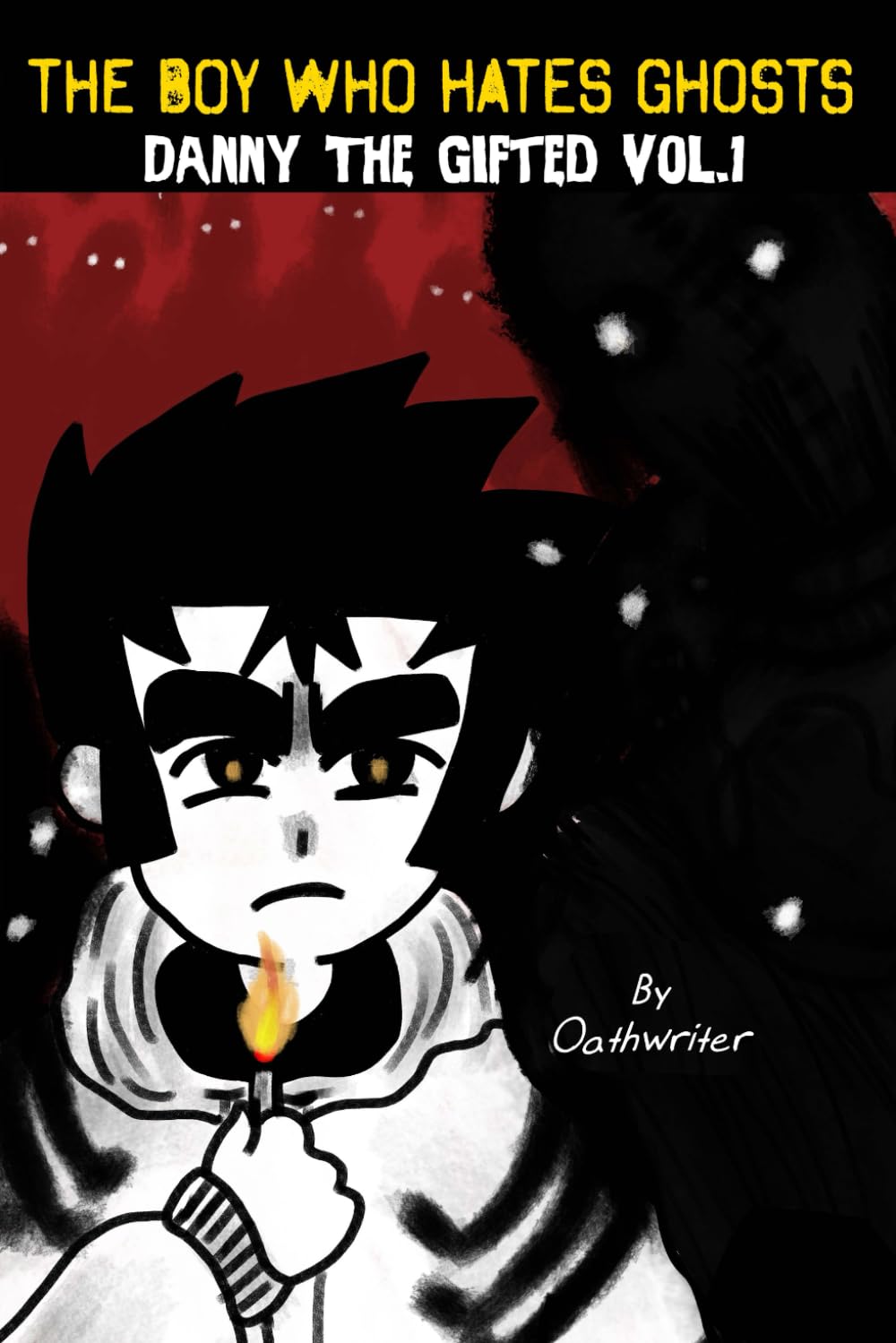 The Boy Who Hates Ghosts: Danny The Gifted Volume 1 (OathWriter's The Dark World)
The Boy Who Hates Ghosts: Danny The Gifted Volume 1 (OathWriter's The Dark World)