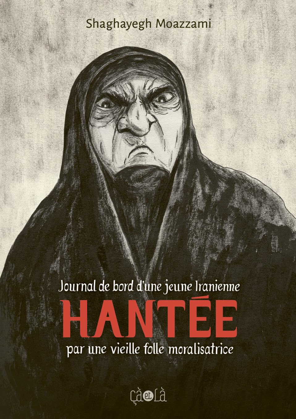 Hantée: Journal de bord d’une jeune iranienne hantée par une vieille folle moralisatrice (CA ET LA)
Hantée: Journal de bord d’une jeune iranienne hantée par une vieille folle moralisatrice (CA ET LA)