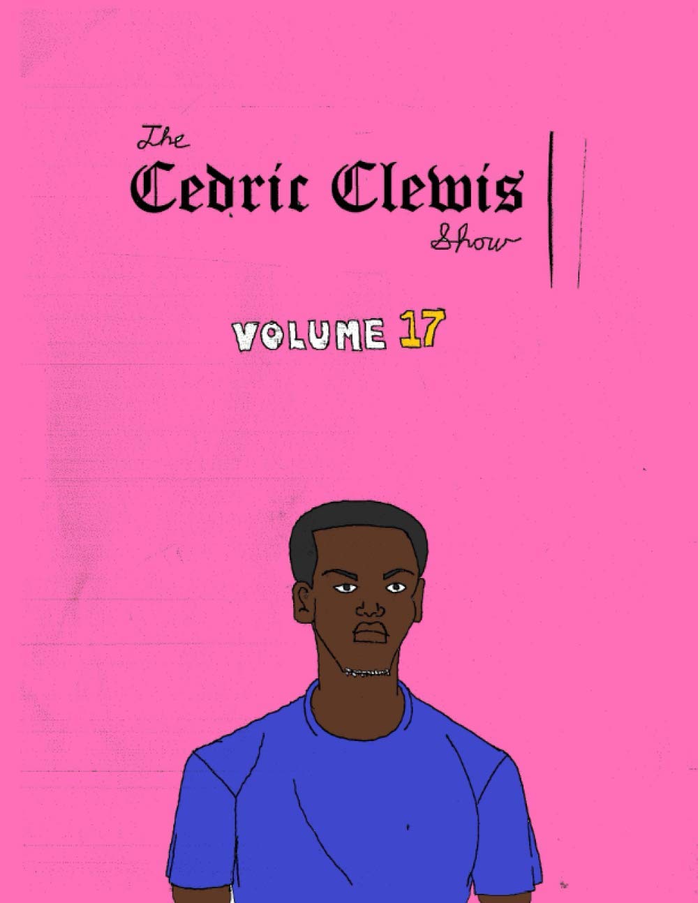 Cedric Clewis Show Volume 17 (Independently published)
Cedric Clewis Show Volume 17 (Independently published)