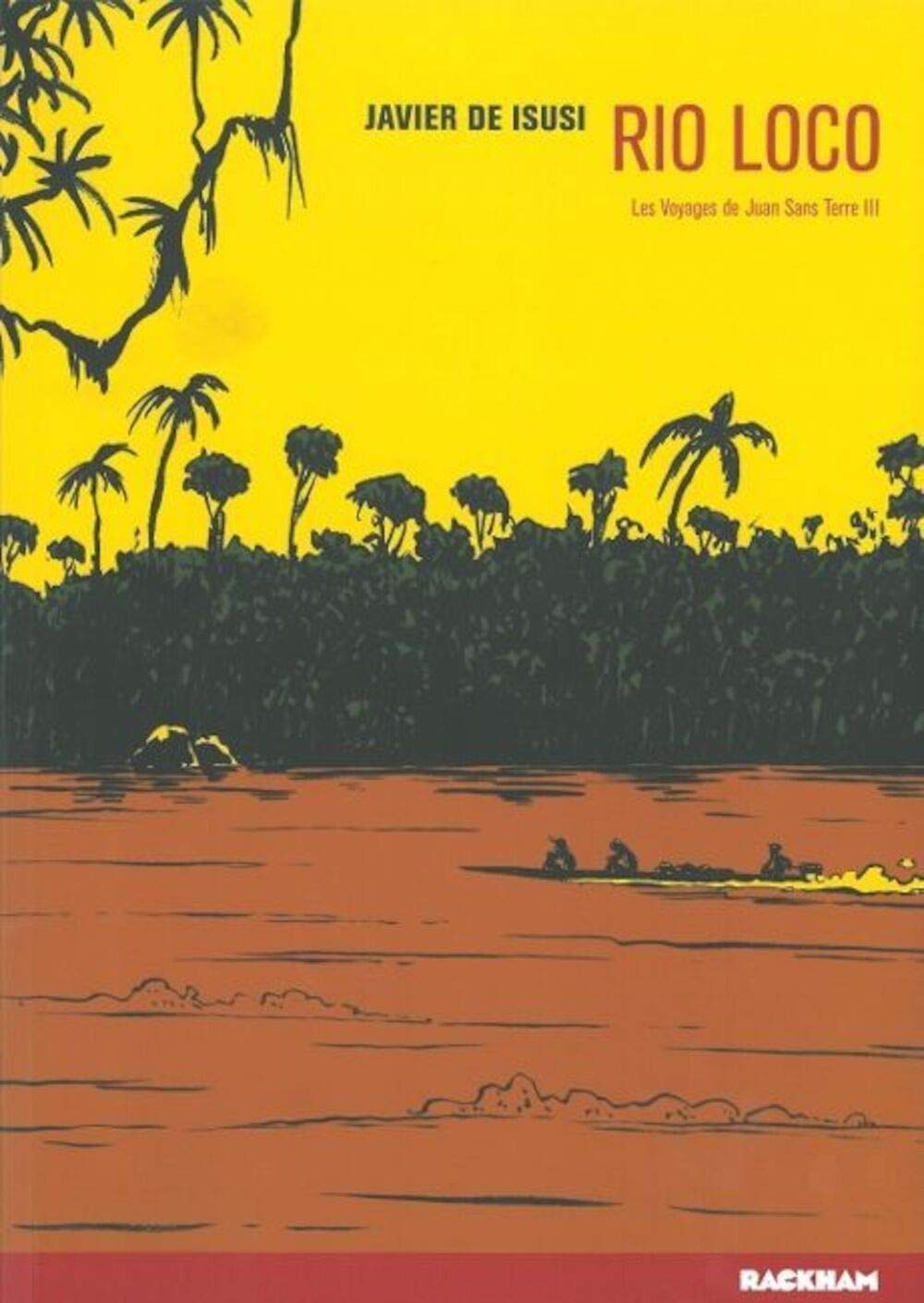 Les Voyages de Juan Sans Terre T. 3: Rio Loco (RACKHAM)
Les Voyages de Juan Sans Terre T. 3: Rio Loco (RACKHAM)