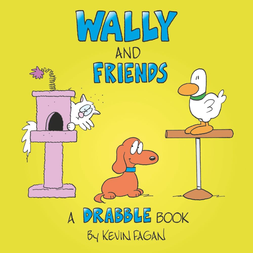 Wally and Friends: A Drabble Book by Kevin Fagan (Independently published)
Wally and Friends: A Drabble Book by Kevin Fagan (Independently published)