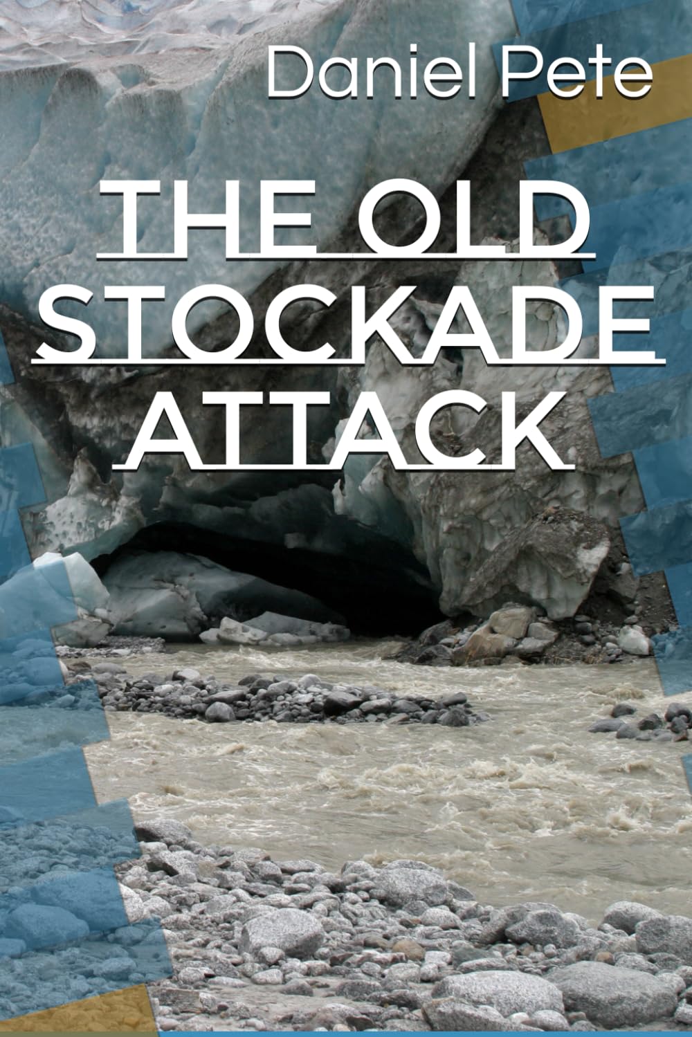 THE OLD STOCKADE ATTACK (Independently published)
THE OLD STOCKADE ATTACK (Independently published)