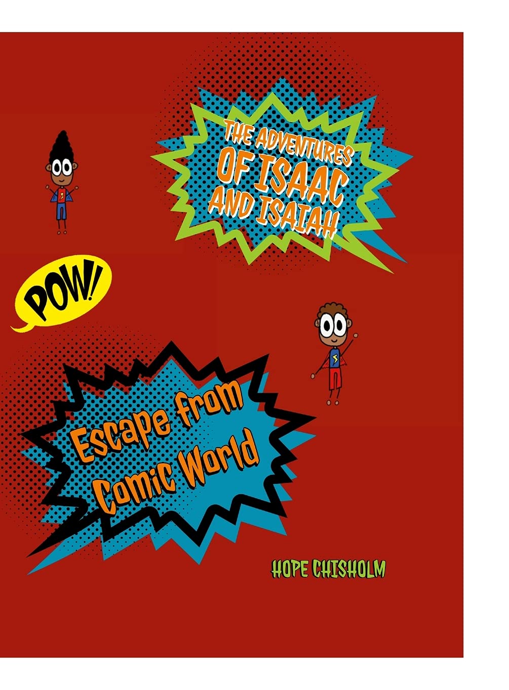 The Adventures of Isaac and Isaiah: Escape from Comic World (Lulu.com)
The Adventures of Isaac and Isaiah: Escape from Comic World (Lulu.com)
