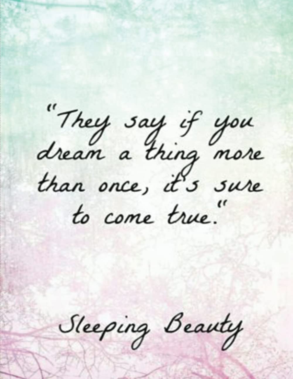 They say if you dream a thing more than once, it's sure to come true: True Notebook (Independently published)
They say if you dream a thing more than once, it's sure to come true: True Notebook (Independently published)