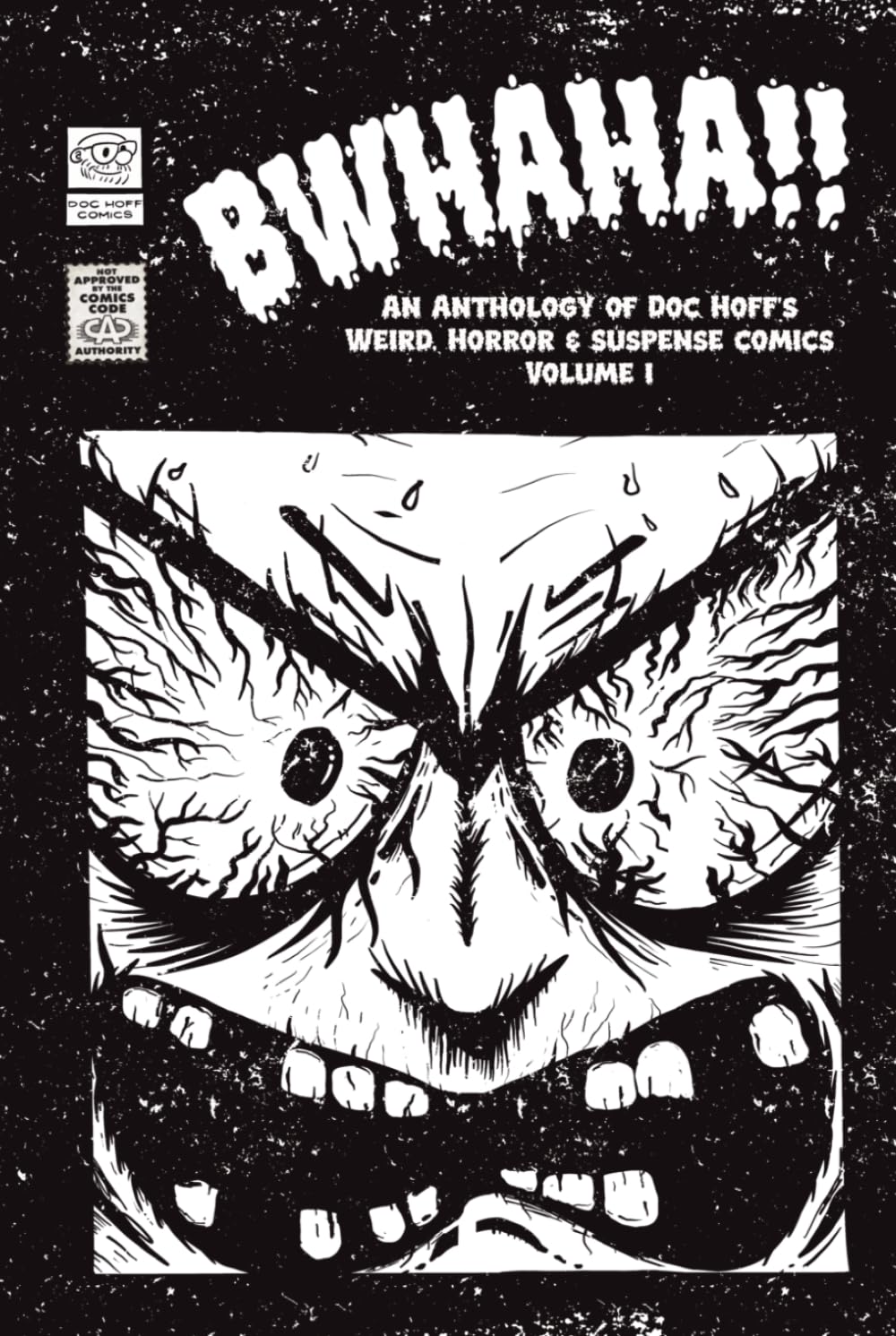 Bwhaha!: An Anthology of Doc Hoff’s Weird, Horror & Suspense Comics. Volume 1 (Independently published)
Bwhaha!: An Anthology of Doc Hoff’s Weird, Horror & Suspense Comics. Volume 1 (Independently published)