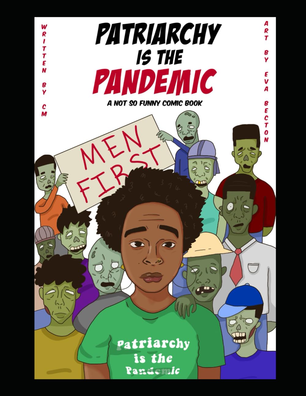 Patriarchy Is The Pandemic: A Not So Funny Comic Book (Independently published)
Patriarchy Is The Pandemic: A Not So Funny Comic Book (Independently published)