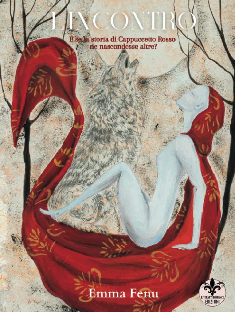 L'Incontro: E se la storia di Cappuccetto Rosso ne nascondesse altre (Italian Edition) (Literary Romance Edizioni)
L'Incontro: E se la storia di Cappuccetto Rosso ne nascondesse altre (Italian Edition) (Literary Romance Edizioni)