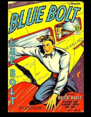 Blue Bolt Vol. 1 #6: 1940's Classic Comic (CreateSpace Independent Publishing Platform)
Blue Bolt Vol. 1 #6: 1940's Classic Comic (CreateSpace Independent Publishing Platform)