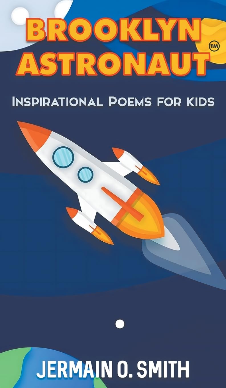 Brooklyn Astronaut Inspirational Poems For Kids Boys Edition: Inspirational Poems For Kids (2) (Smith Prudent Reads)
Brooklyn Astronaut Inspirational Poems For Kids Boys Edition: Inspirational Poems For Kids (2) (Smith Prudent Reads)