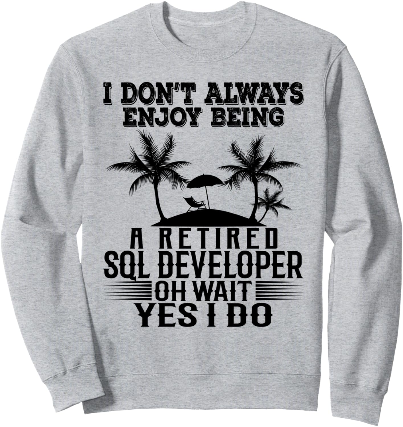 Я всегда с удовольствием работал разработчиком SQL на пенсии. Подождите, да! Толстовка Graphic For Sql Developer By Funjdesign, серый
Я всегда с удовольствием работал разработчиком SQL на пенсии. Подождите, да! Толстовка Graphic For Sql Developer By Funjdesign, серый