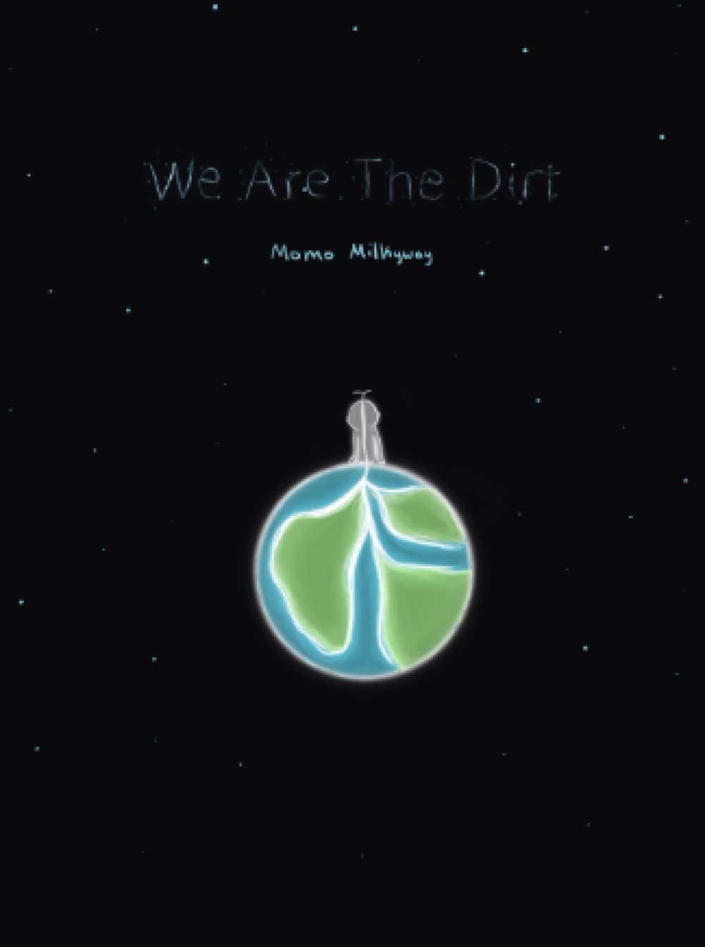 We Are The Dirt (Independently published)
We Are The Dirt (Independently published)