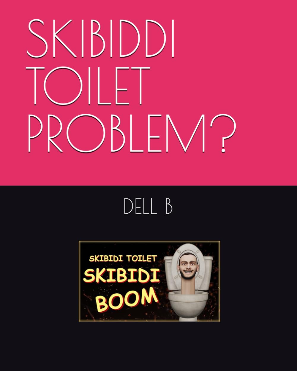 SKIBIDDI NOTEBOOK: MADE BY A PARENT FOR PARENTS (Independently published)
SKIBIDDI NOTEBOOK: MADE BY A PARENT FOR PARENTS (Independently published)