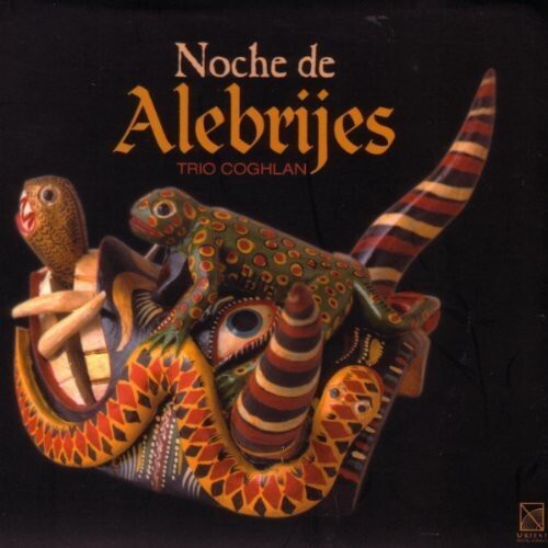 CD диск Trio Coghlan: Noche de Alebrijes
CD диск Trio Coghlan: Noche de Alebrijes