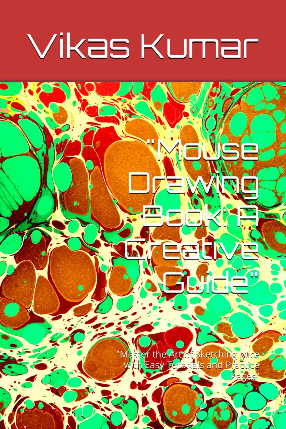 "Mouse Drawing Book: A Creative Guide": "Master the Art of Sketching Mice with Easy Tutorials and Practice Pages" (Independently published)
"Mouse Drawing Book: A Creative Guide": "Master the Art of Sketching Mice with Easy Tutorials and Practice Pages" (Independently published)