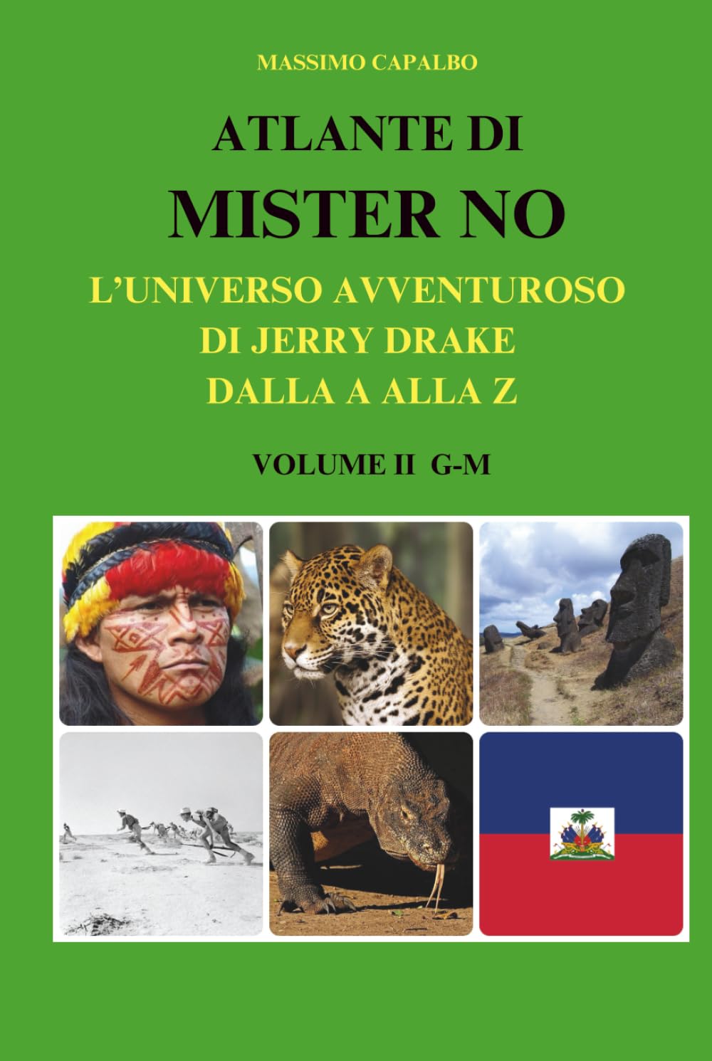 Atlante di Mister No: L'universo avventuroso di Jerry Drake dalla A alla Z - Volume II G-M (Italian Edition) (Independently published)
Atlante di Mister No: L'universo avventuroso di Jerry Drake dalla A alla Z - Volume II G-M (Italian Edition) (Independently published)