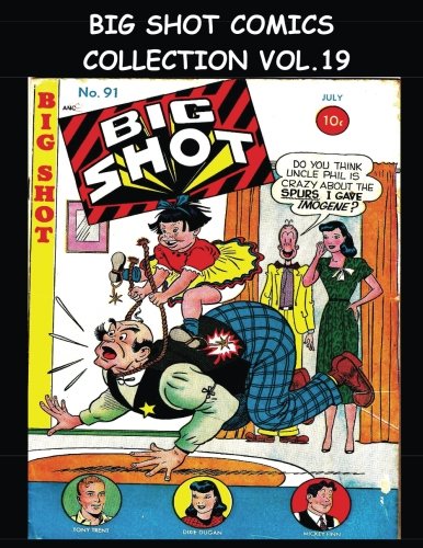Big Shot Comics Collection Vol. 19: 5 Issue Collection - Big Shot Comics #91-#95 - 1948 Humor Comics (CreateSpace Independent Publishing Platform)
Big Shot Comics Collection Vol. 19: 5 Issue Collection - Big Shot Comics #91-#95 - 1948 Humor Comics (CreateSpace Independent Publishing Platform)