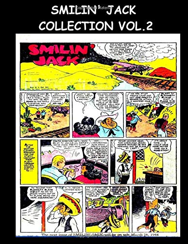 Smilin' Jack Collection Vol. 2: 8 Issues - Golden Age Adventure Aviation Comic Collection - Smilin' Jack Comics #1 - #8 (CreateSpace Independent Publishing Platform)
Smilin' Jack Collection Vol. 2: 8 Issues - Golden Age Adventure Aviation Comic Collection - Smilin' Jack Comics #1 - #8 (CreateSpace Independent Publishing Platform)