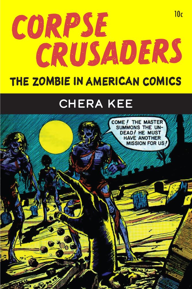 Corpse Crusaders: The Zombie in American Comics (University of Michigan Press)
Corpse Crusaders: The Zombie in American Comics (University of Michigan Press)