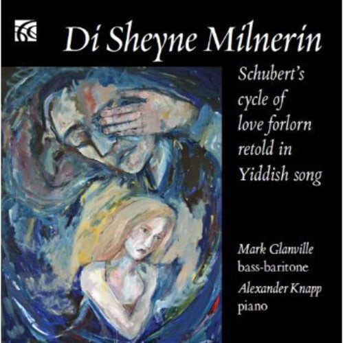 CD диск Schubert / Glanville / Knapp: Di Sheyne Milnerin: Schubert's Cycle of Love
CD диск Schubert / Glanville / Knapp: Di Sheyne Milnerin: Schubert's Cycle of Love