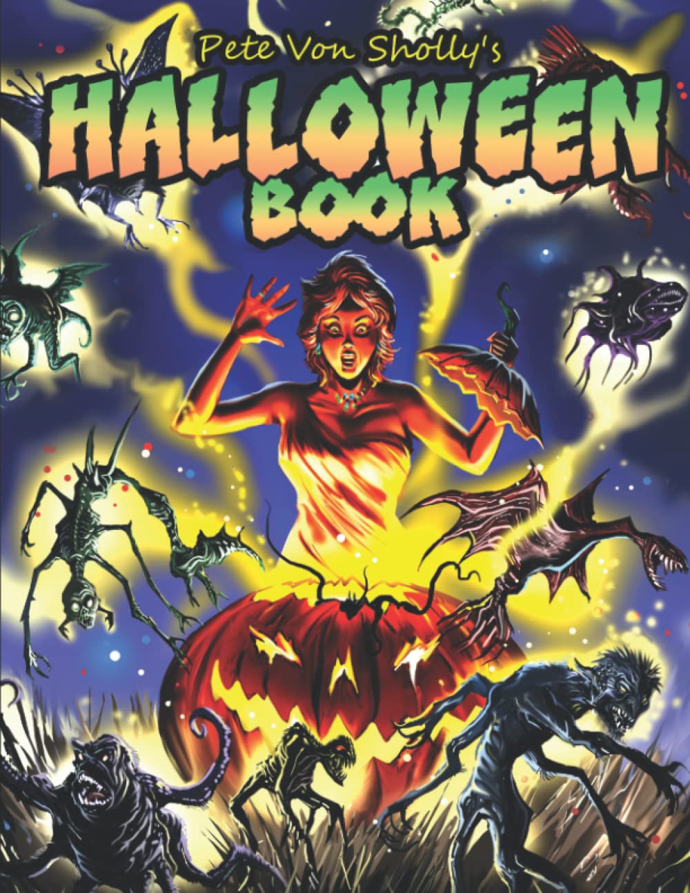 PETE VON SHOLLY'S THE HALLOWEEN BOOK: An assortment of Tricks and Treats (Independently published)
PETE VON SHOLLY'S THE HALLOWEEN BOOK: An assortment of Tricks and Treats (Independently published)