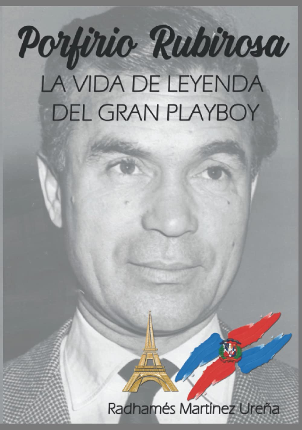 Porfirio Rubirosa: La vida de leyenda del gran playboy (Spanish Edition) (Independently published)
Porfirio Rubirosa: La vida de leyenda del gran playboy (Spanish Edition) (Independently published)