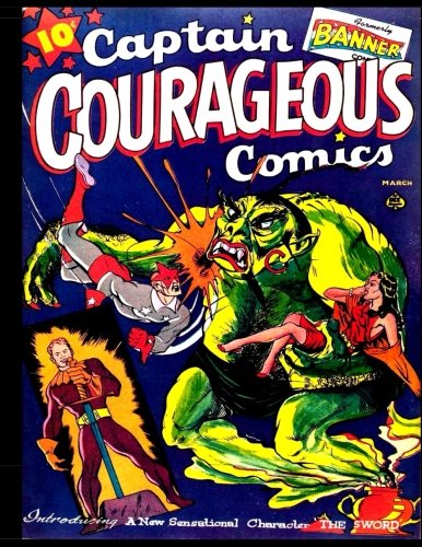 Captain Courageous Comics #6: Golden Age Classic Comic (CreateSpace Independent Publishing Platform)
Captain Courageous Comics #6: Golden Age Classic Comic (CreateSpace Independent Publishing Platform)