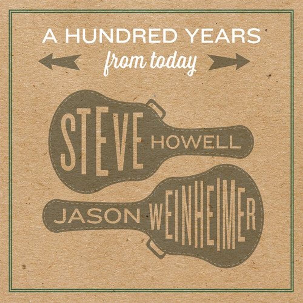 Диск CD A Hundred Years From Today - Steve Howell, Jason Weinheimer
Диск CD A Hundred Years From Today - Steve Howell, Jason Weinheimer