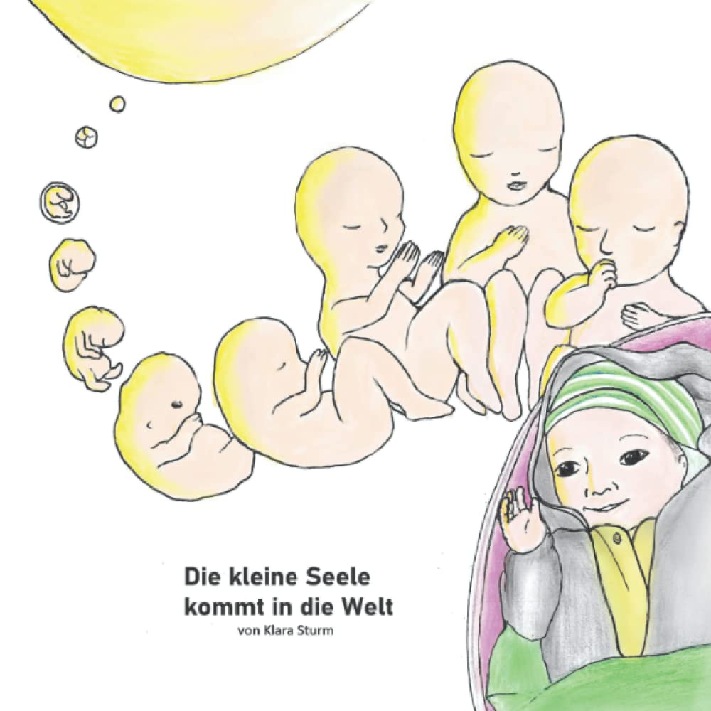 Eine kleine Seele kommt in die Welt (German Edition) (Independently published)
Eine kleine Seele kommt in die Welt (German Edition) (Independently published)