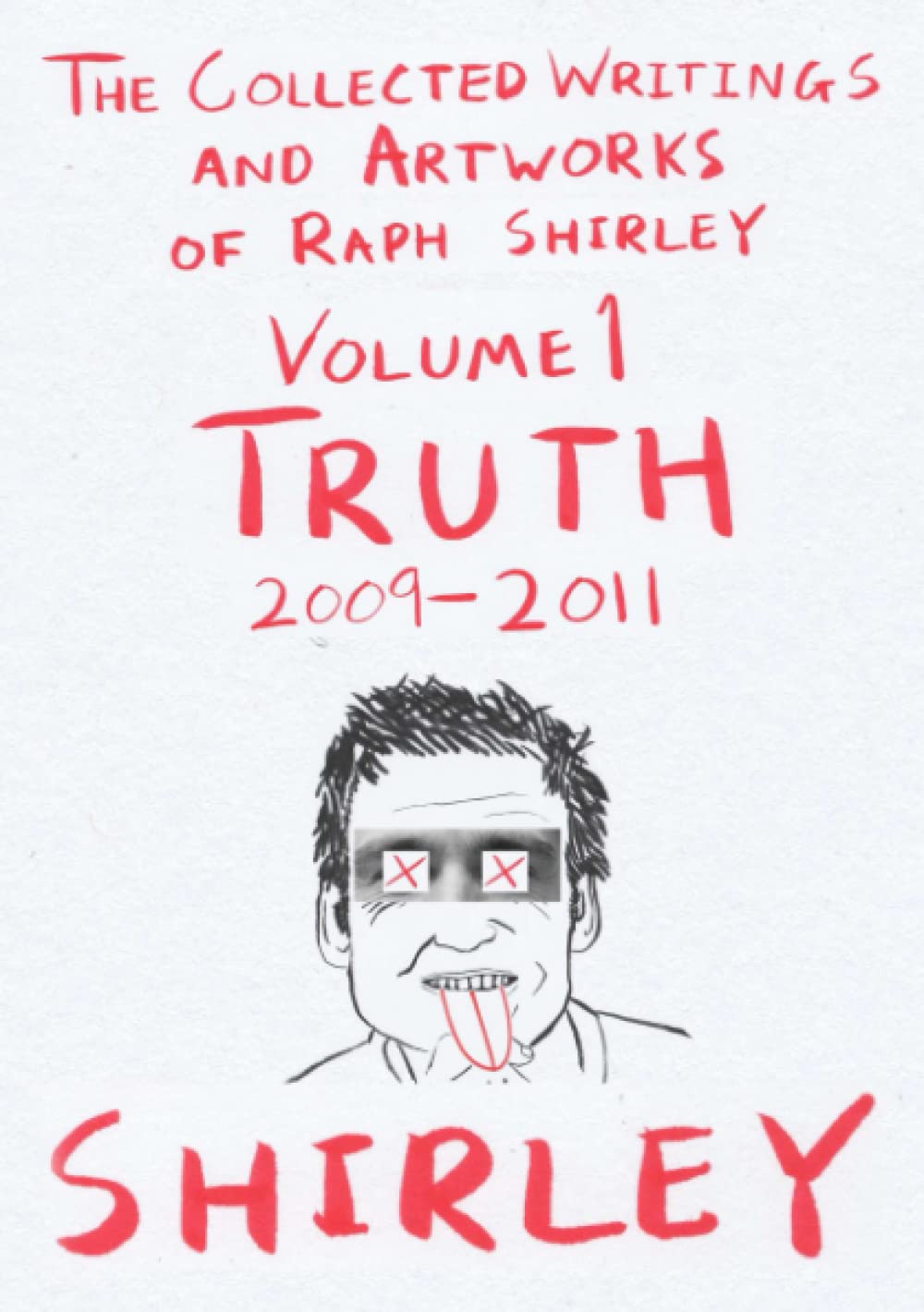 The Collected Writings and Artworks of Raph Shirley Volume 1 Truth (Lulu Press, Inc.)
The Collected Writings and Artworks of Raph Shirley Volume 1 Truth (Lulu Press, Inc.)