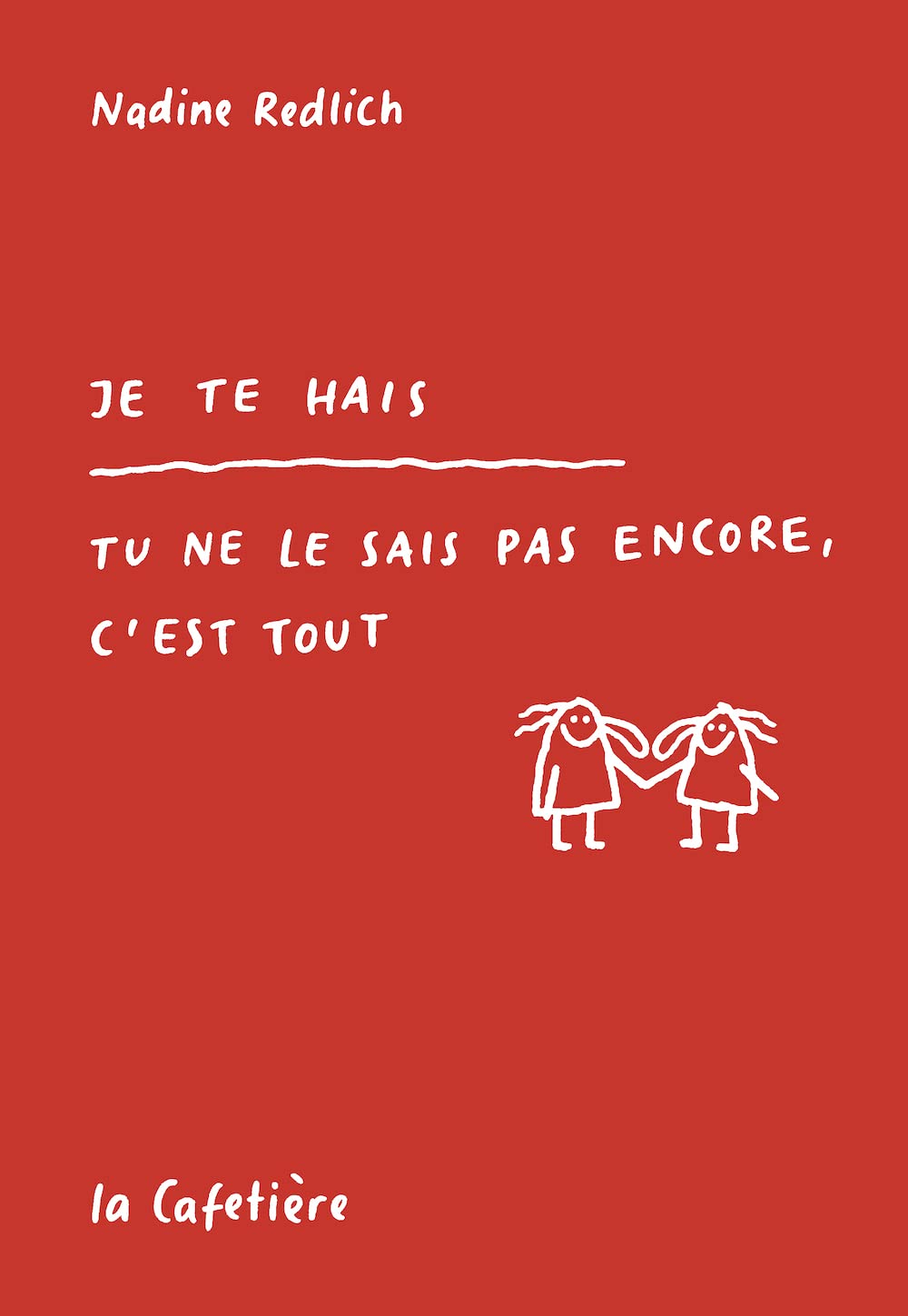 Je te hais: Tu ne le sais pas encore, c´est tout (CAFETIERE)
Je te hais: Tu ne le sais pas encore, c´est tout (CAFETIERE)