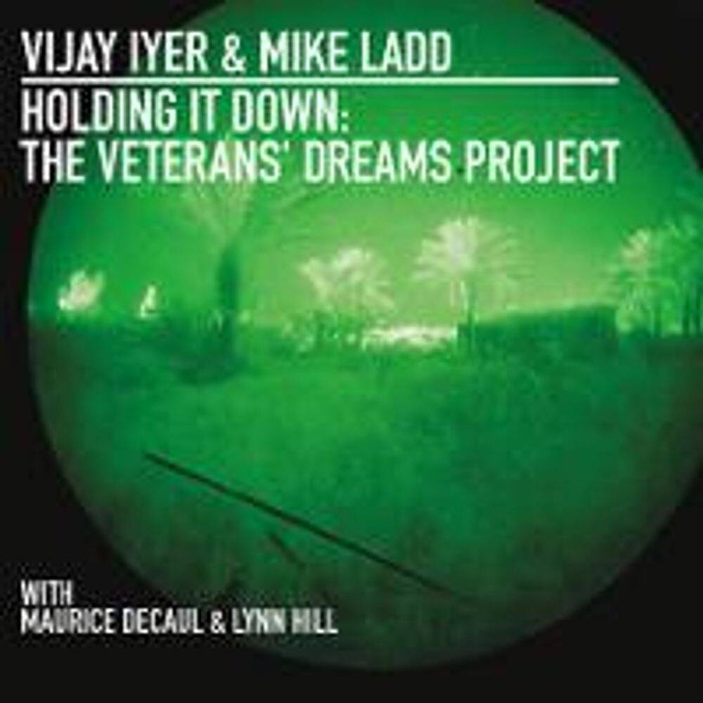 Диск CD Holding It Down: The Veterans' Dreams Project - Vijay Iyer, Mike Ladd
Диск CD Holding It Down: The Veterans' Dreams Project - Vijay Iyer, Mike Ladd