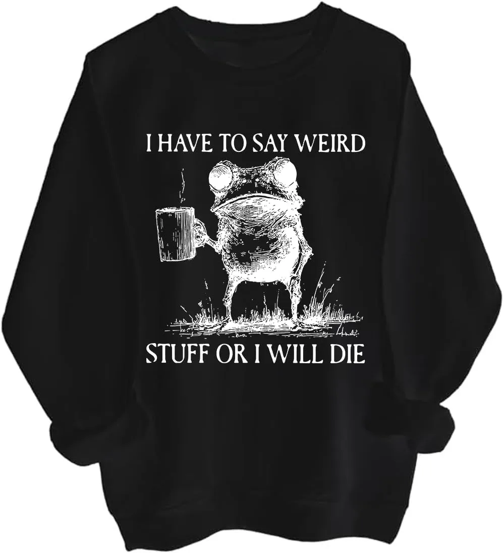 Толстовка I Have To Say Weird Stuff Or I'll Die
Толстовка I Have To Say Weird Stuff Or I'll Die