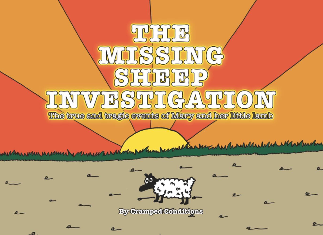 THE MISSING SHEEP INVESTIGATION: The true and tragic events of Mary and her little lamb (Independently published)
THE MISSING SHEEP INVESTIGATION: The true and tragic events of Mary and her little lamb (Independently published)