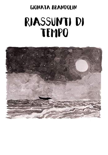 Riassunti di tempo (Italian Edition) (Independently published)
Riassunti di tempo (Italian Edition) (Independently published)