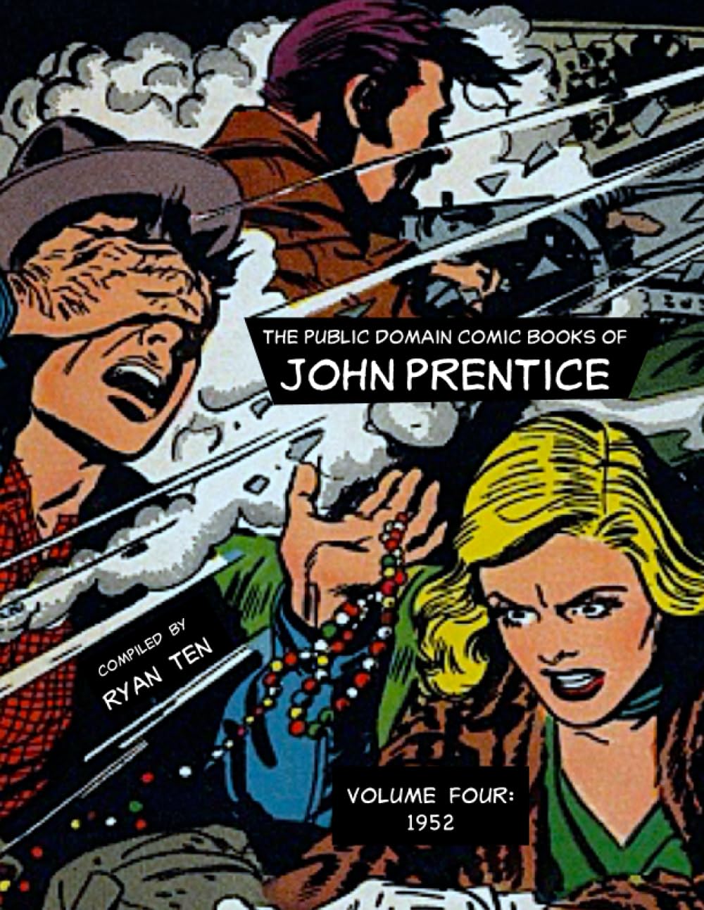 John Prentice Comics Collection 4 (Public Domain Comics of John Prentice) (Independently published)
John Prentice Comics Collection 4 (Public Domain Comics of John Prentice) (Independently published)