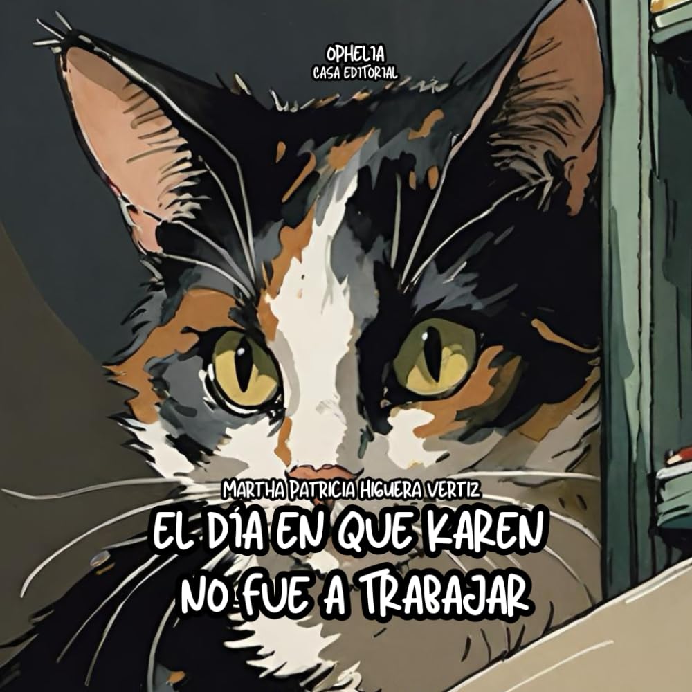 EL DÍA EN QUE KAREN NO FUE A TRABAJAR (Spanish Edition) (Independently published)
EL DÍA EN QUE KAREN NO FUE A TRABAJAR (Spanish Edition) (Independently published)