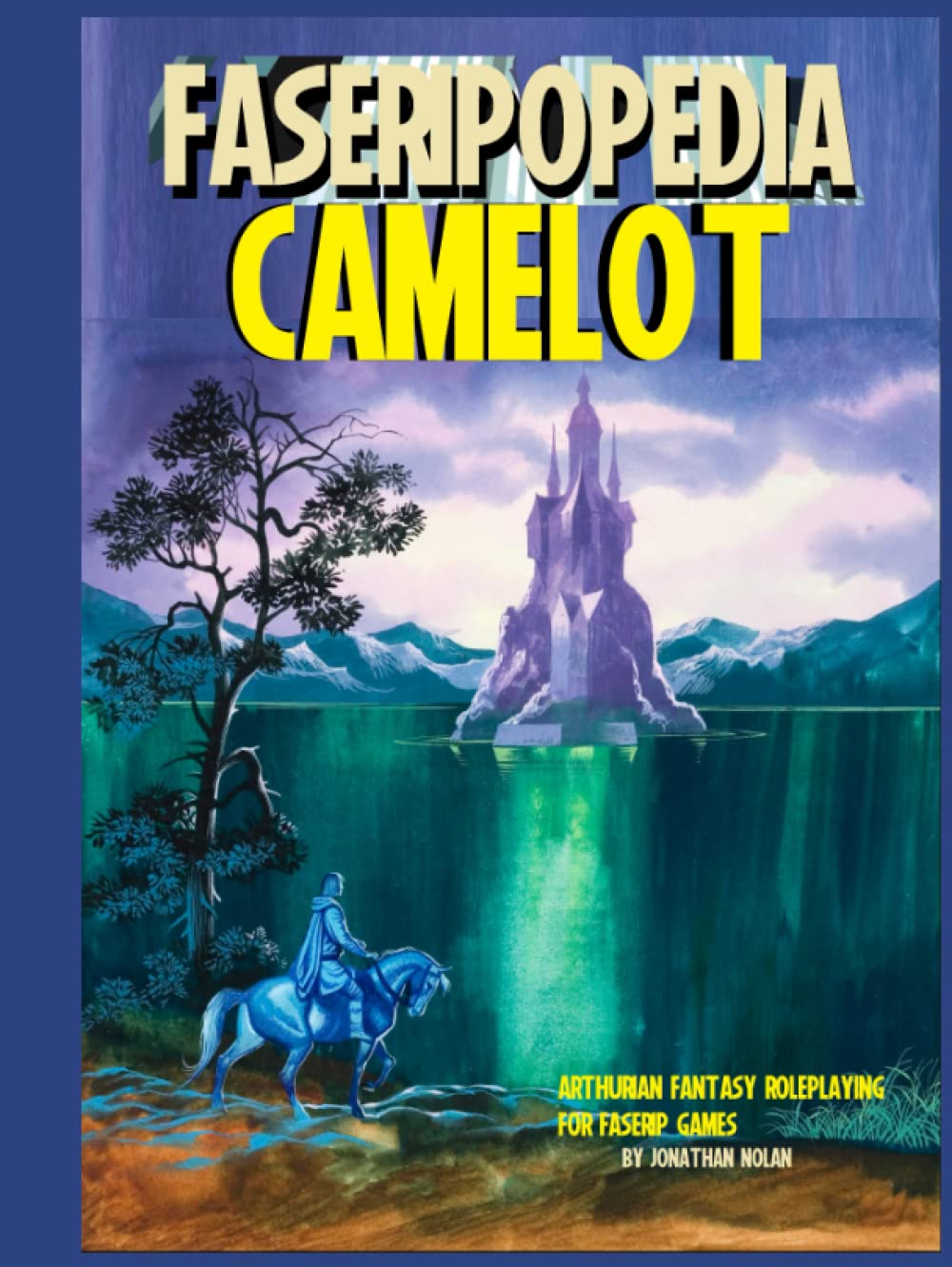 CAMELOT: Fantasy roleplaying using FASERIPopedia! (Independently published)
CAMELOT: Fantasy roleplaying using FASERIPopedia! (Independently published)