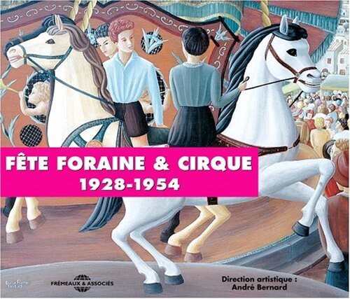 CD диск Fete Foraine & Cirque: 1928-1954 / Various: Fete Foraine & Cirque-Fairground & Circus 1928-54
CD диск Fete Foraine & Cirque: 1928-1954 / Various: Fete Foraine & Cirque-Fairground & Circus 1928-54