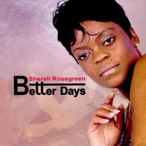 CD диск Rosegreen, Sherell: Better Days
CD диск Rosegreen, Sherell: Better Days